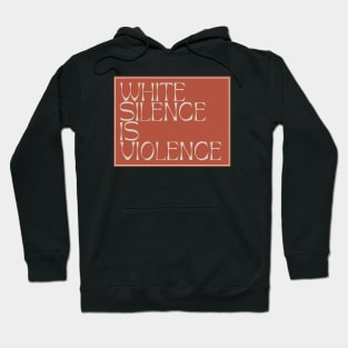 White Silence Is Violence Hoodie